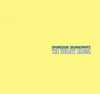 SpongeBob SquarePants: The Yellow Album | Wiki | Everipedia